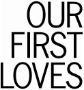 Our First Loves